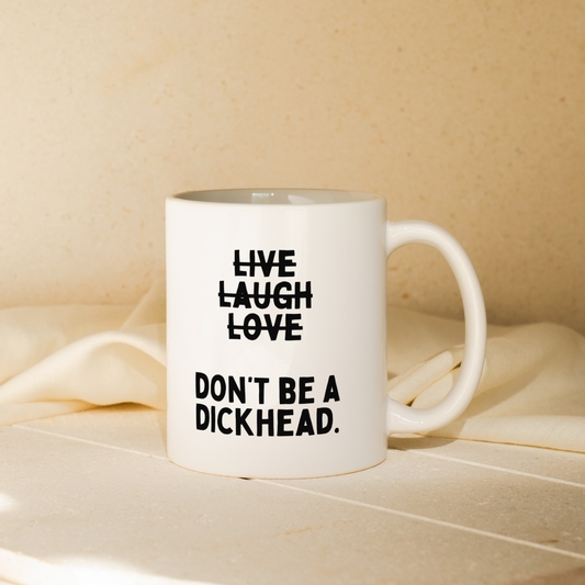 Don't Be A Dickhead | Mug