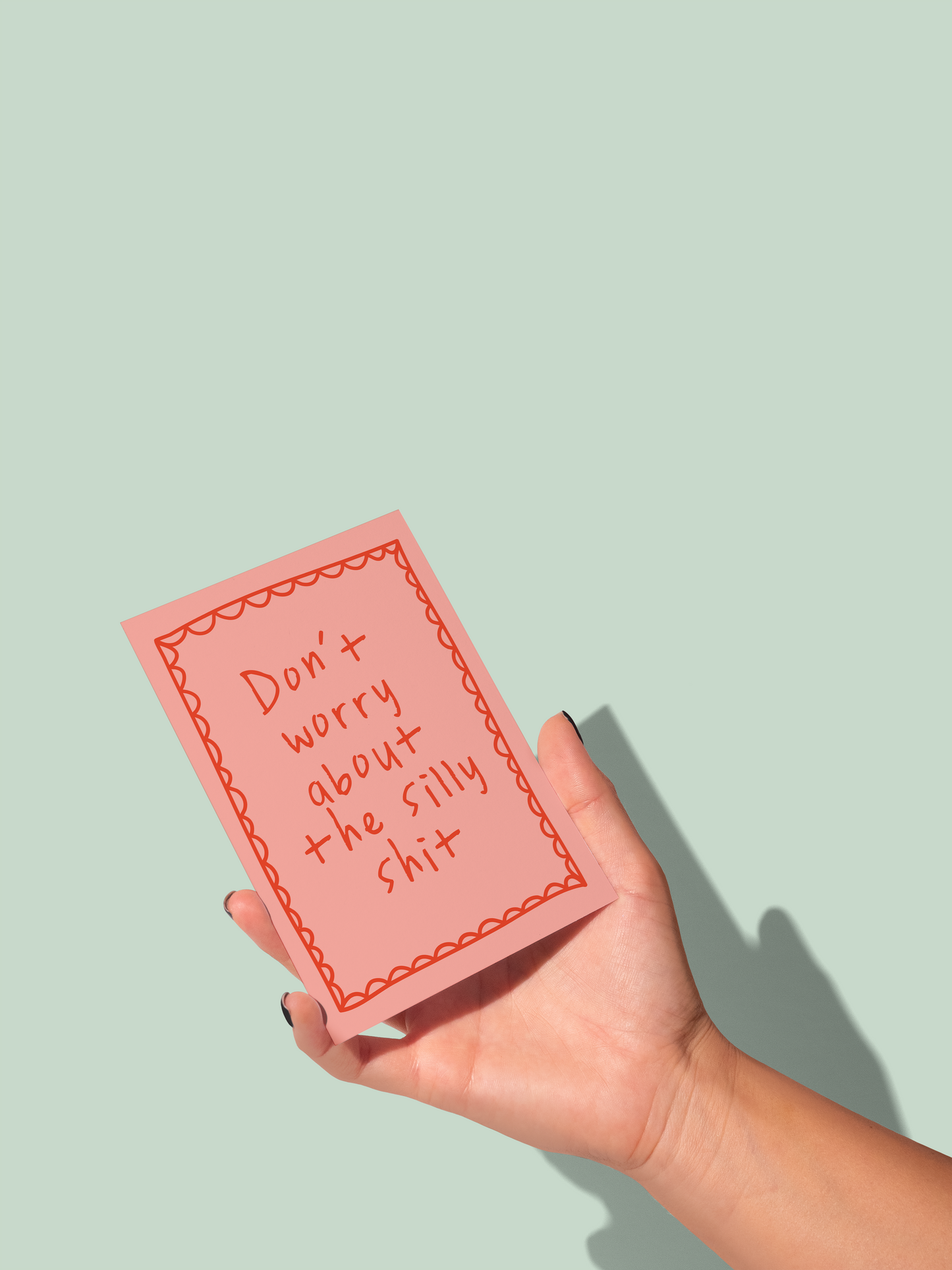 Don't Worry About The Silly Shit | Greeting Card