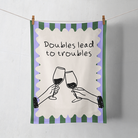 Doubles Lead To Troubles | Tea Towel