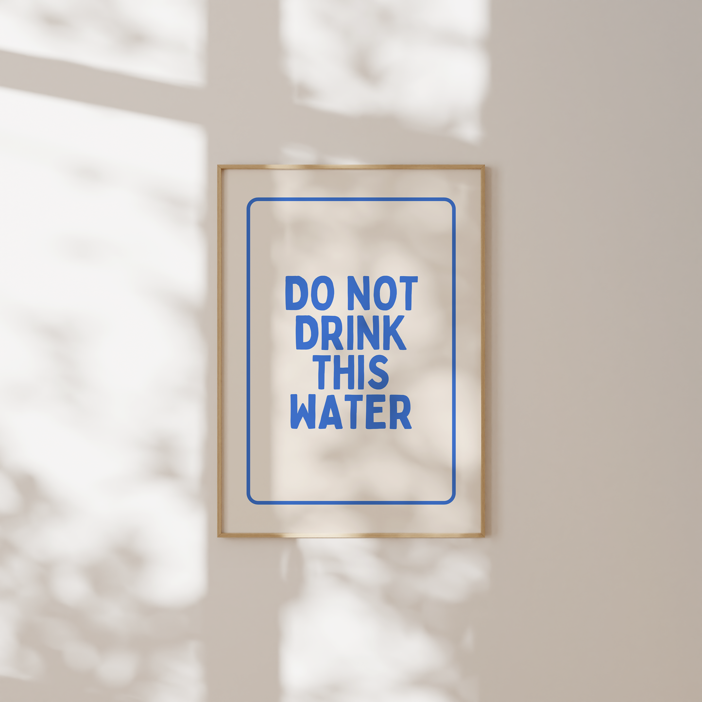 Do Not Drink This Water | True Blue & Cream | Art Print