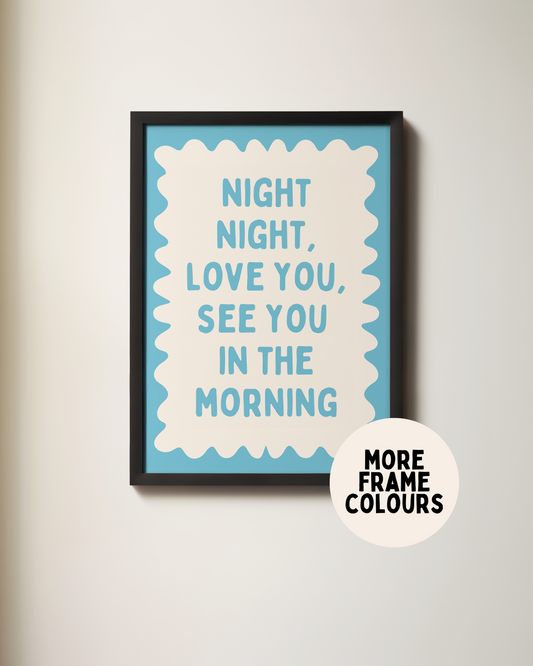 Framed | Night Night, Love You, See You In The Morning | Denim Blue and Cream | Wall Art Print
