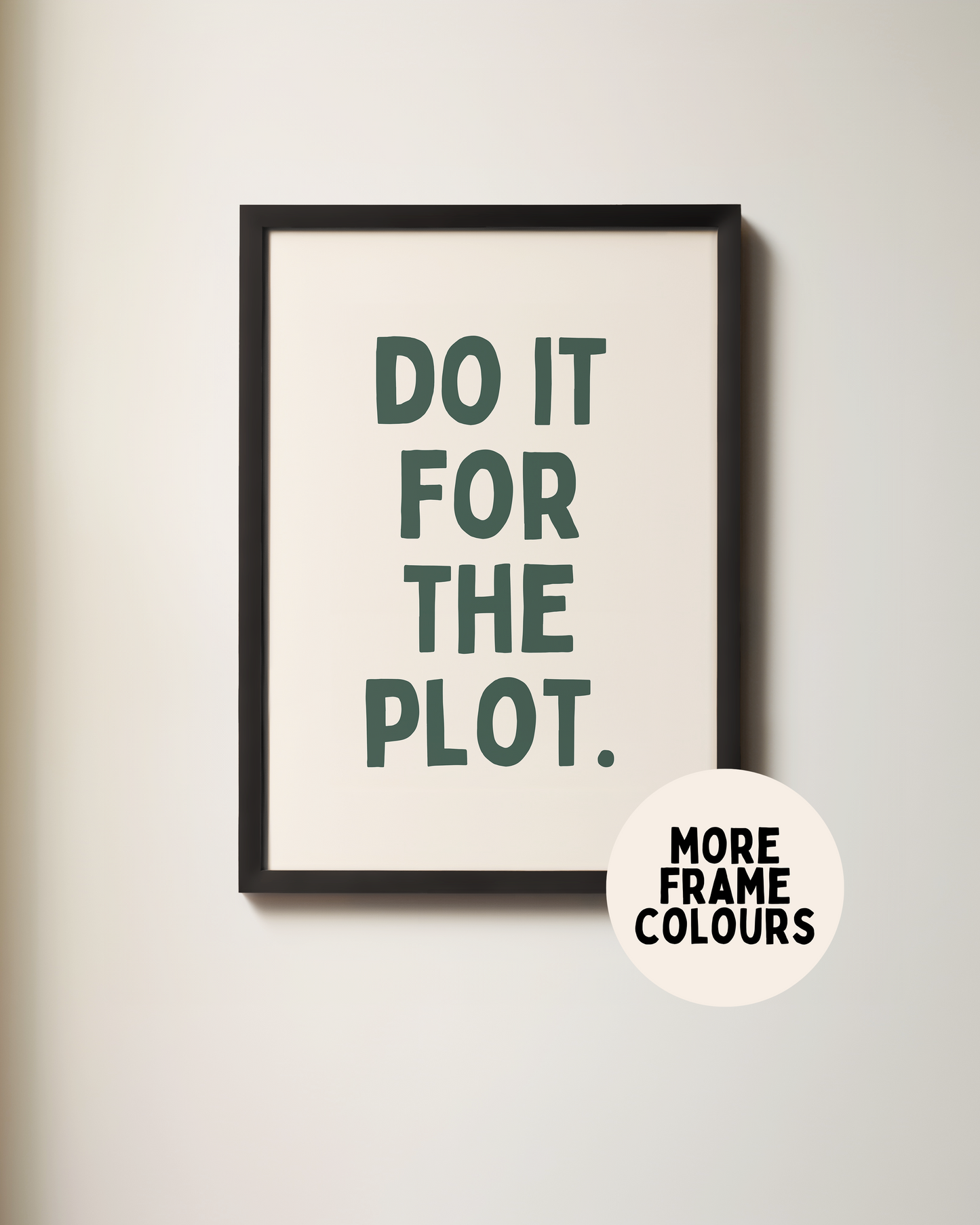 Framed | Do It For The Plot | Forest Green and Cream | Art Print