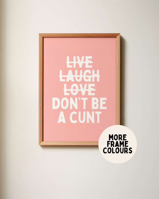 Framed | Don't Be A Cunt | White and Pink | Art Print
