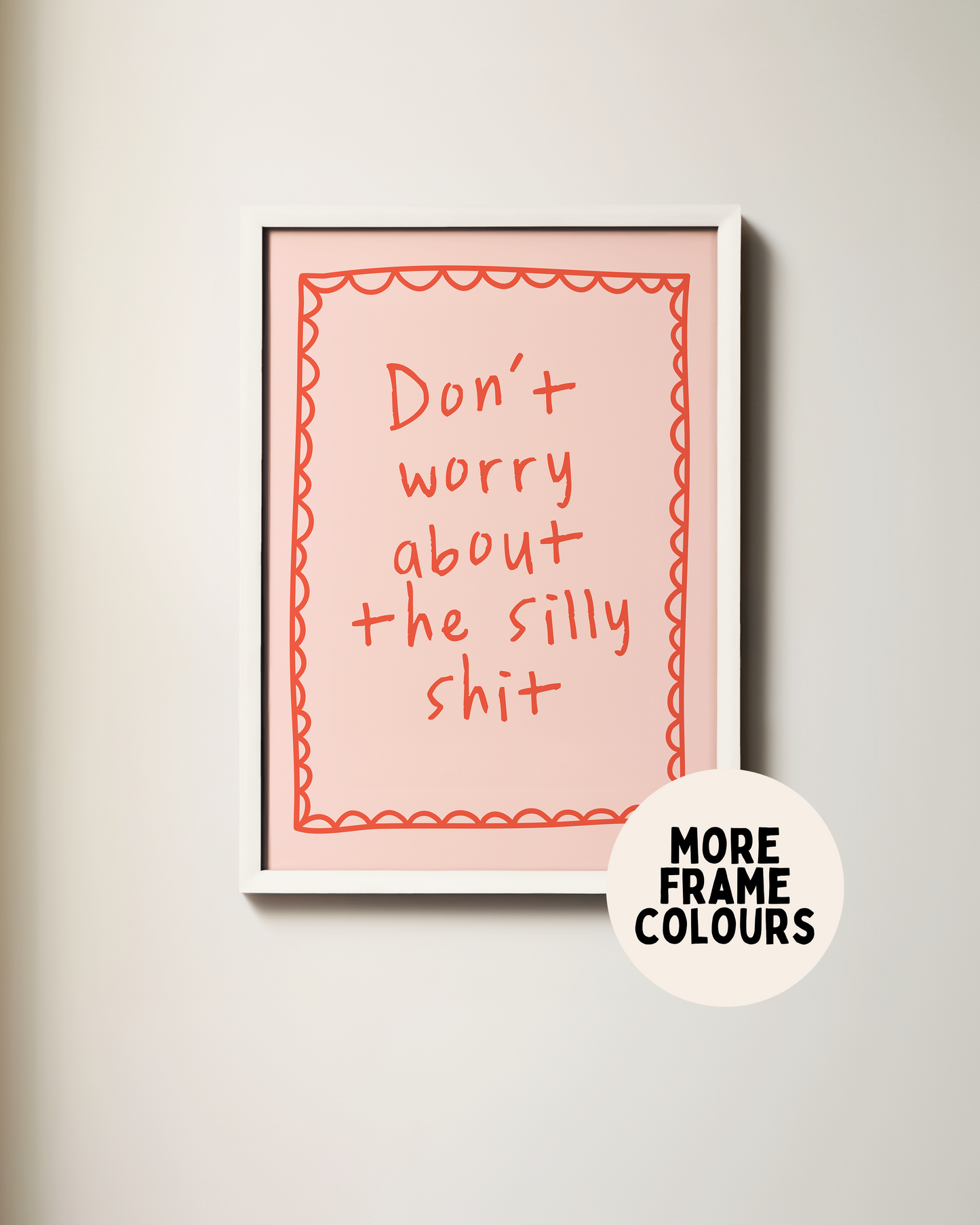 Framed | Don't Worry About The Silly Shit | Pink and Red | Art Print