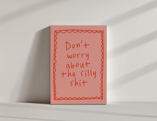Don't Worry About The Silly Shit | Red and Pink | Canvas