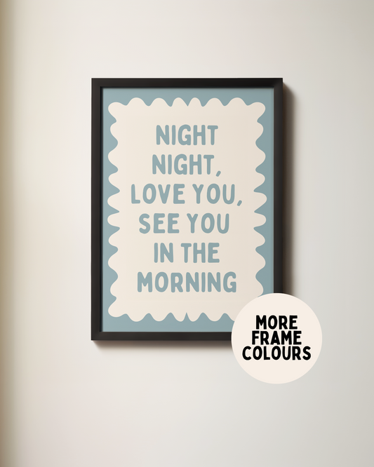 Framed | Night Night, Love You, See You In The Morning | Dusty Blue and Cream | Wall Art Print