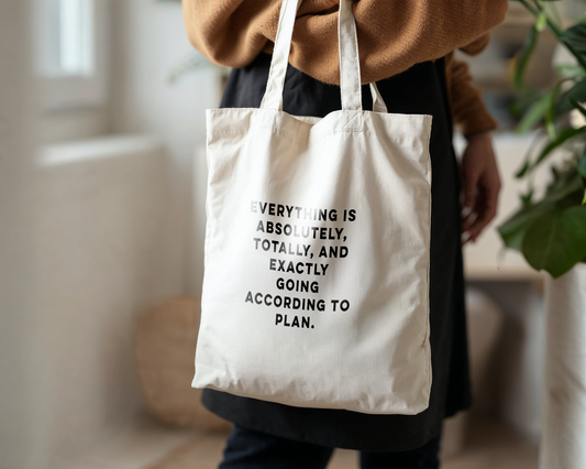 WISDOM & WONDER X HEY WONDER | Everything Is Absolutely, Totally, And Exactly Going According To Plan | Organic Cotton Tote Bag