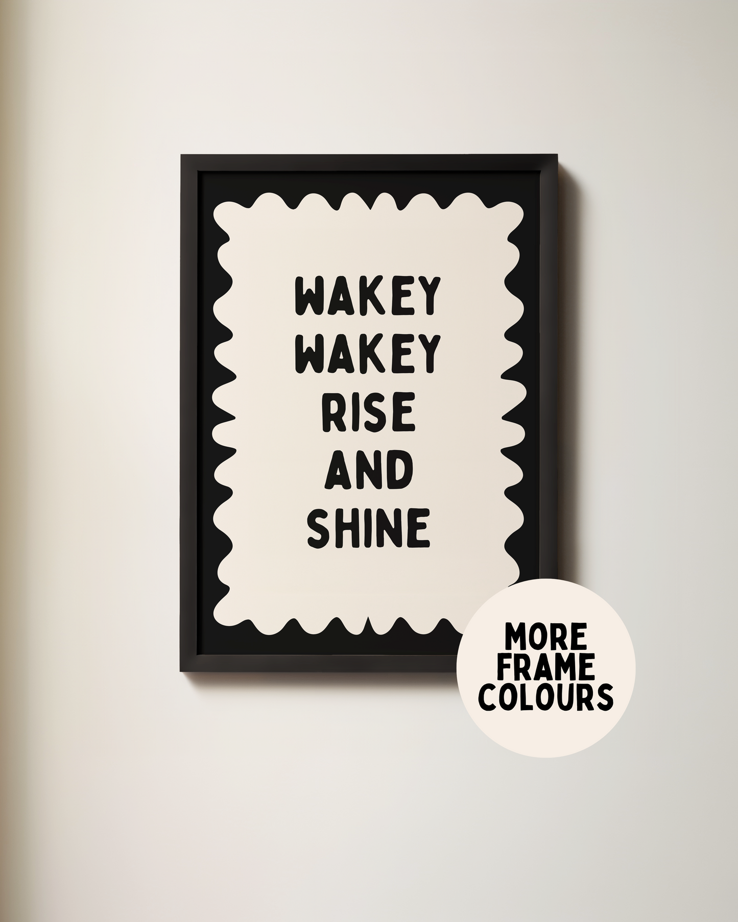 Framed | Wakey Wakey Rise and Shine | Black and Cream | Art Print