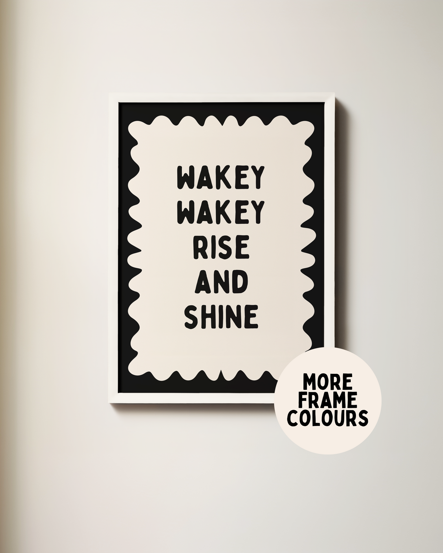 Framed | Wakey Wakey Rise and Shine | Black and Cream | Art Print