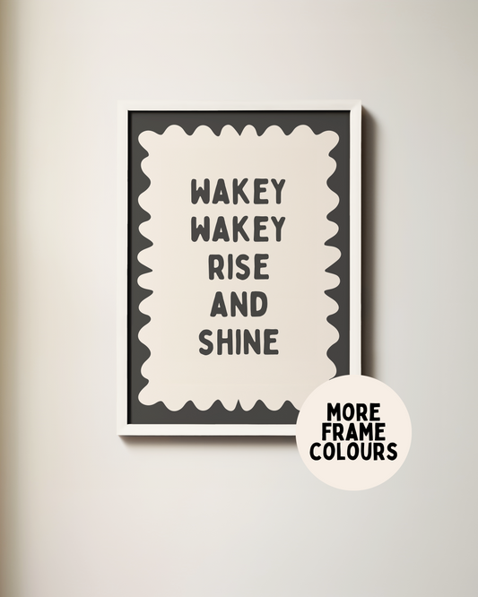 Framed | Wakey Wakey Rise and Shine | Charcoal and Cream | Art Print