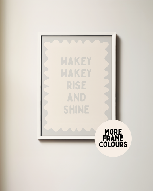 Framed | Wakey Wakey Rise and Shine | Pale Grey and Cream | Art Print