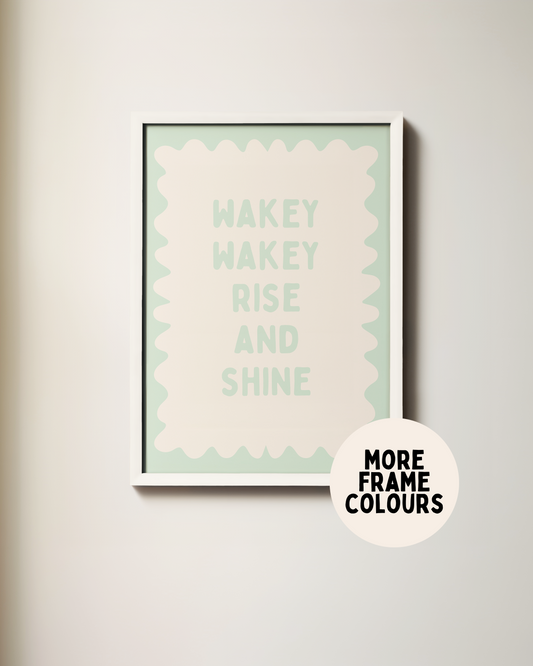 Framed | Wakey Wakey Rise and Shine | Peppermint and Cream | Art Print