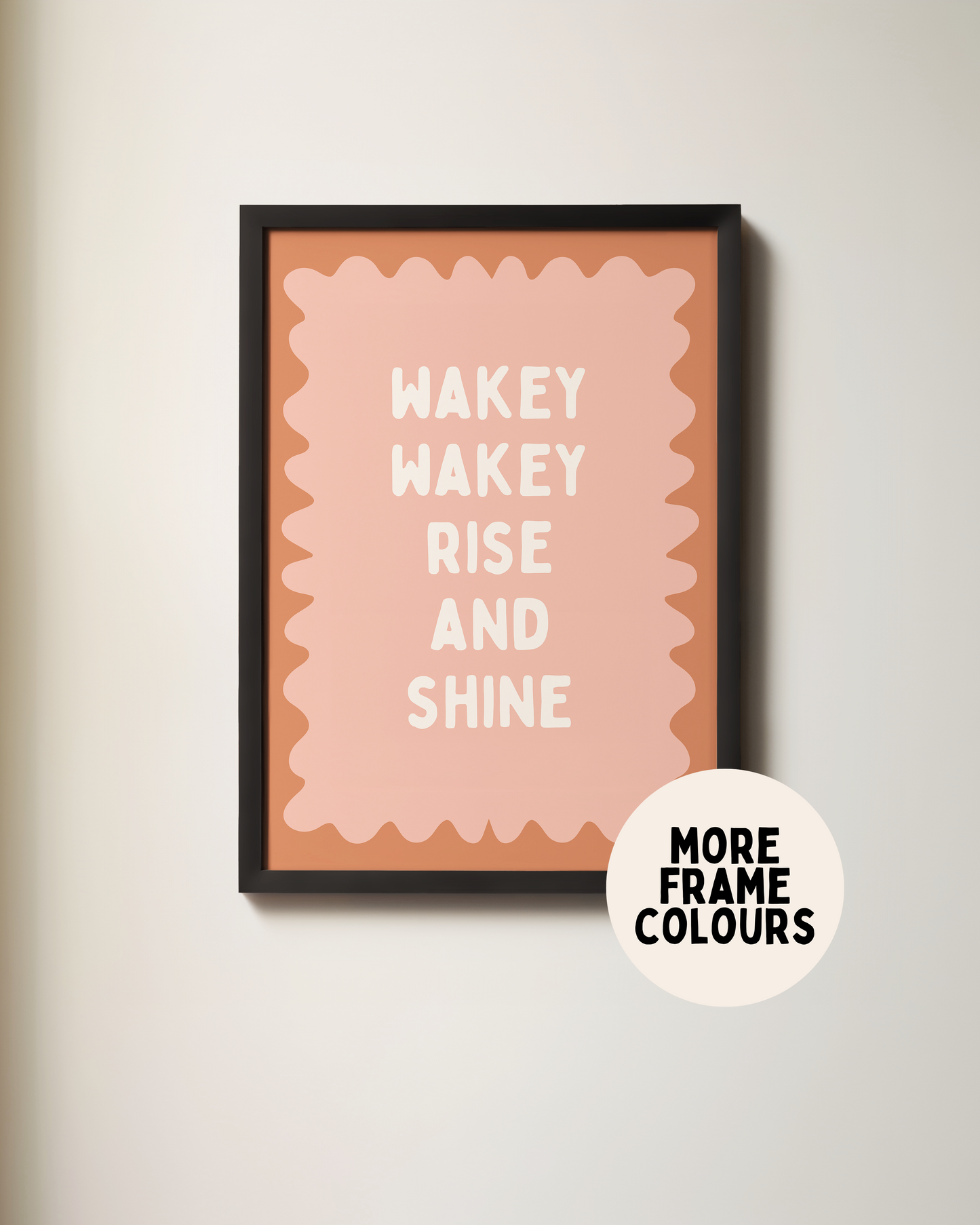 Framed | Wakey Wakey Rise and Shine | Tan, Peach and Cream | Art Print