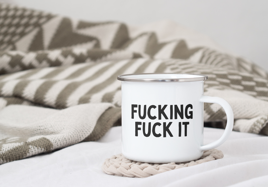 Fucking Fuck It | Enamel Mug