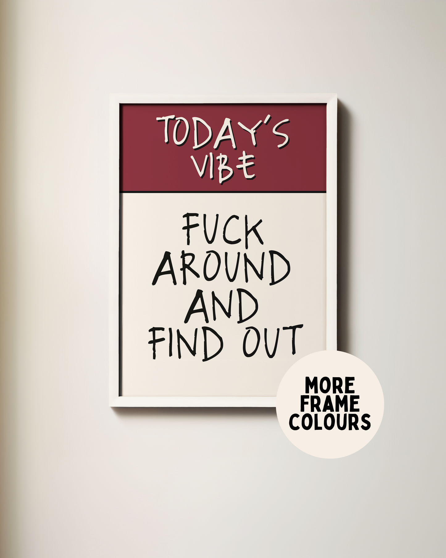 Today's Vibe. Fuck Around And Find Out | Plum & Cream | Art Print