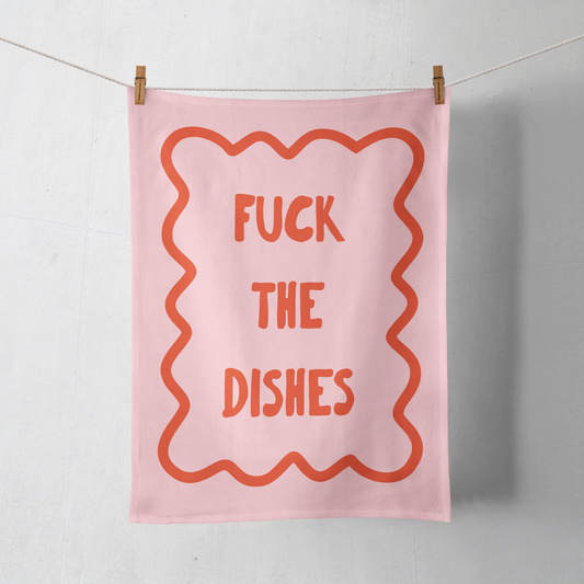 Fuck The Dishes | Tea Towel