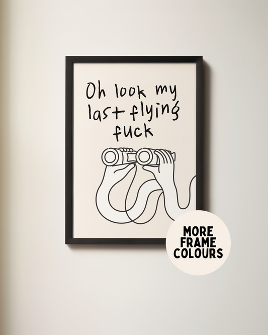 Framed | Oh Look My Last Flying Fuck | Black and Cream | Art Print