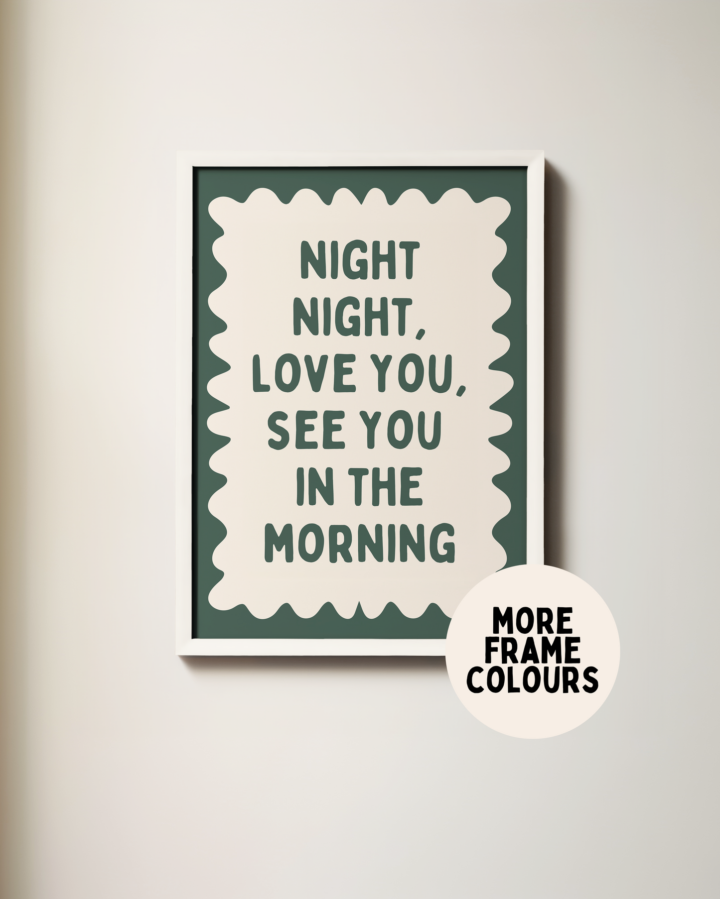 Framed | Night Night, Love You, See You In The Morning | Forest Green and Cream | Wall Art Print