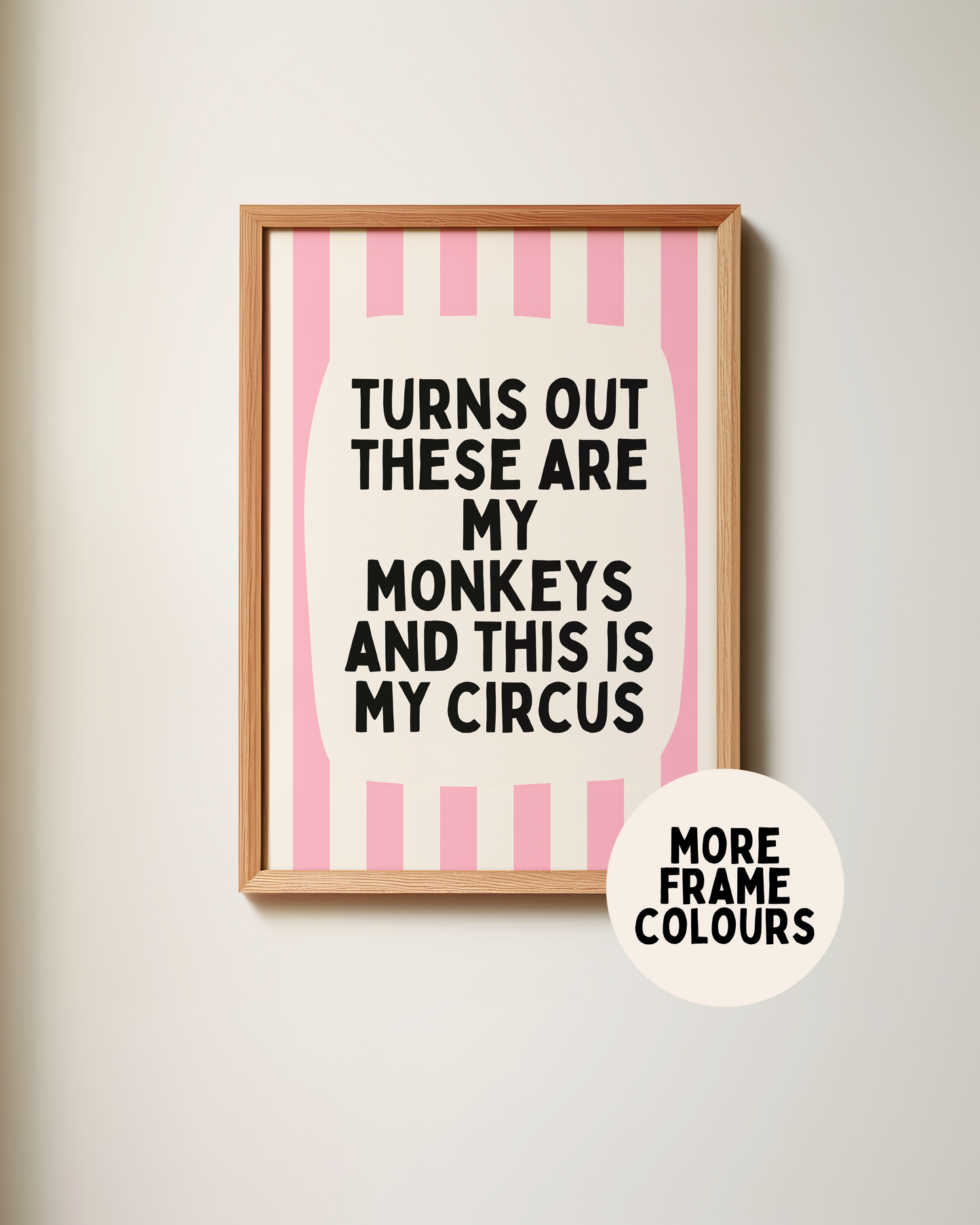 Framed | Turns Out These Are My Monkeys And This Is My Circus | Blush Pink and Cream | Wall Art Print