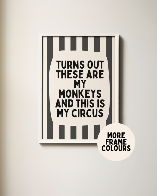 Framed | Turns Out These Are My Monkeys And This Is My Circus | Charcoal and Cream | Wall Art Print