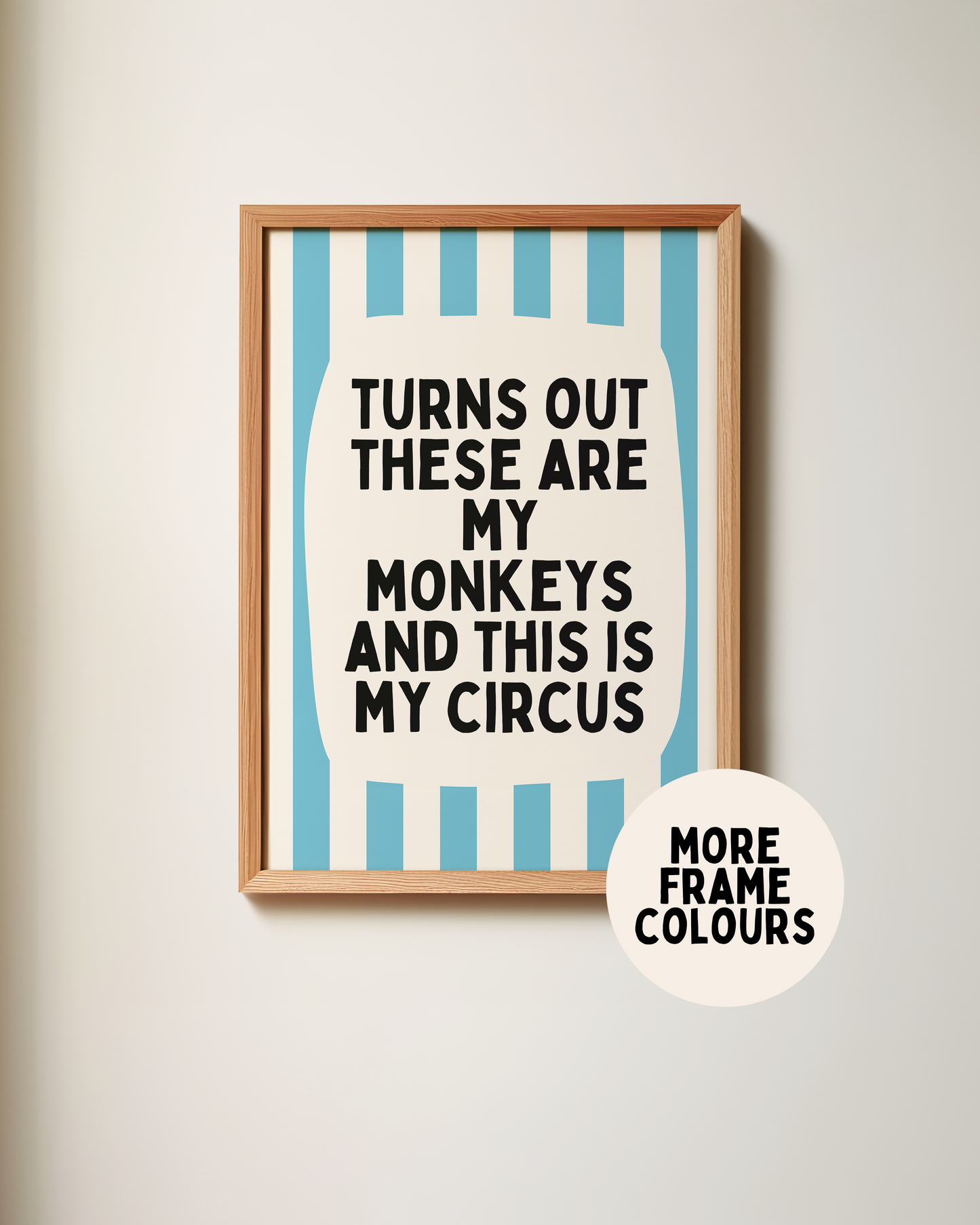 Framed | Turns Out These Are My Monkeys And This Is My Circus | Denim and Cream | Wall Art Print