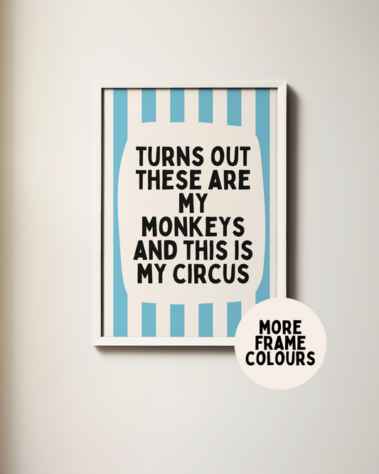 Framed | Turns Out These Are My Monkeys And This Is My Circus | Denim and Cream | Wall Art Print