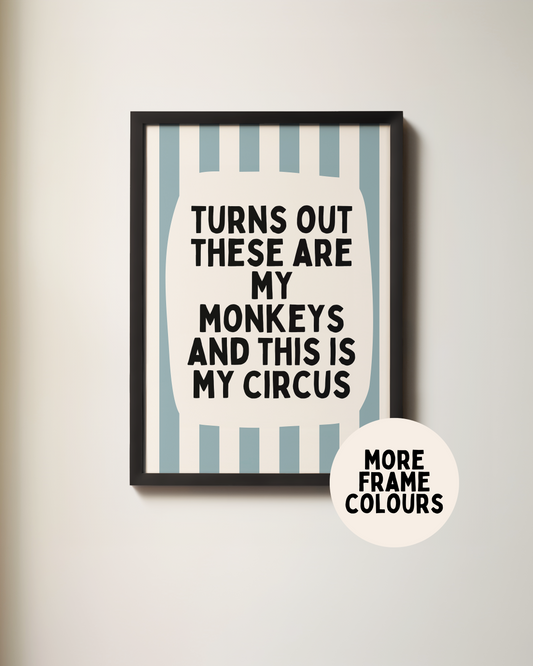 Framed | Turns Out These Are My Monkeys And This Is My Circus | Dusty Blue and Cream | Wall Art Print