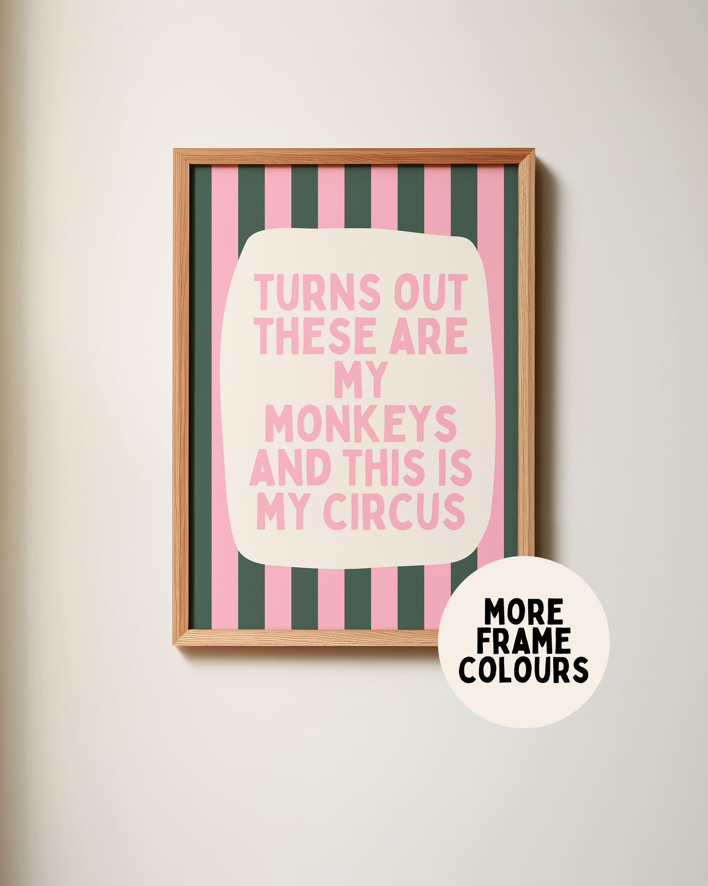 Framed | Turns Out These Are My Monkeys And This Is My Circus | Forest Green and Watermelon | Wall Art Print