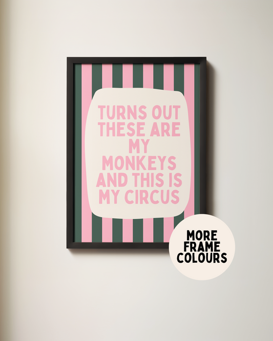 Framed | Turns Out These Are My Monkeys And This Is My Circus | Forest Green and Watermelon | Wall Art Print