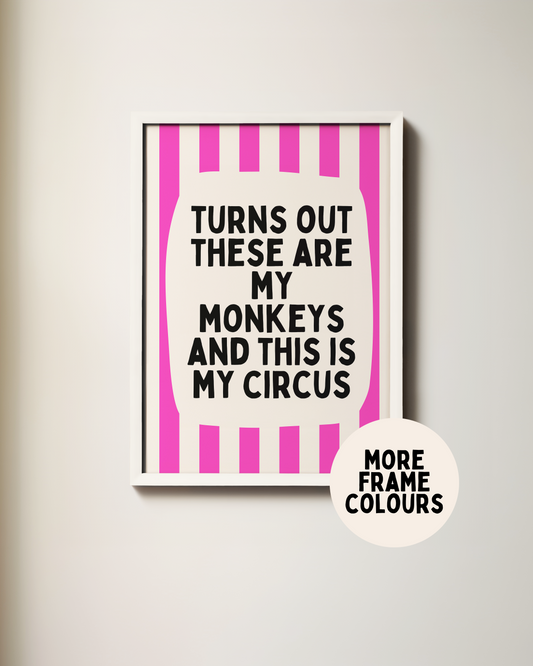 Framed | Turns Out These Are My Monkeys And This Is My Circus | Hot Pink and Cream | Wall Art Print