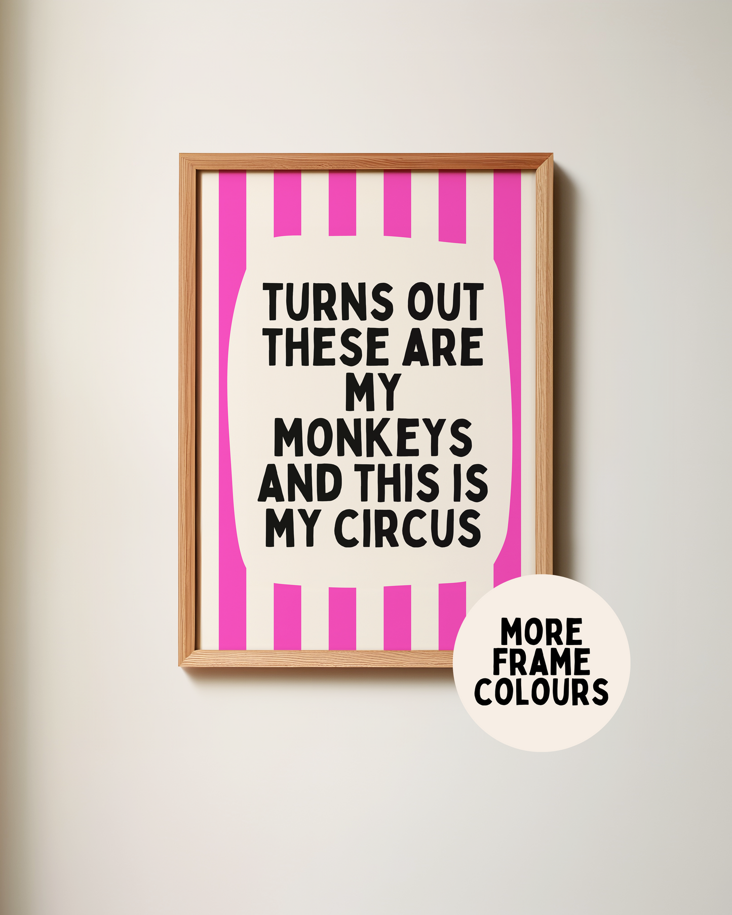 Framed | Turns Out These Are My Monkeys And This Is My Circus | Hot Pink and Cream | Wall Art Print