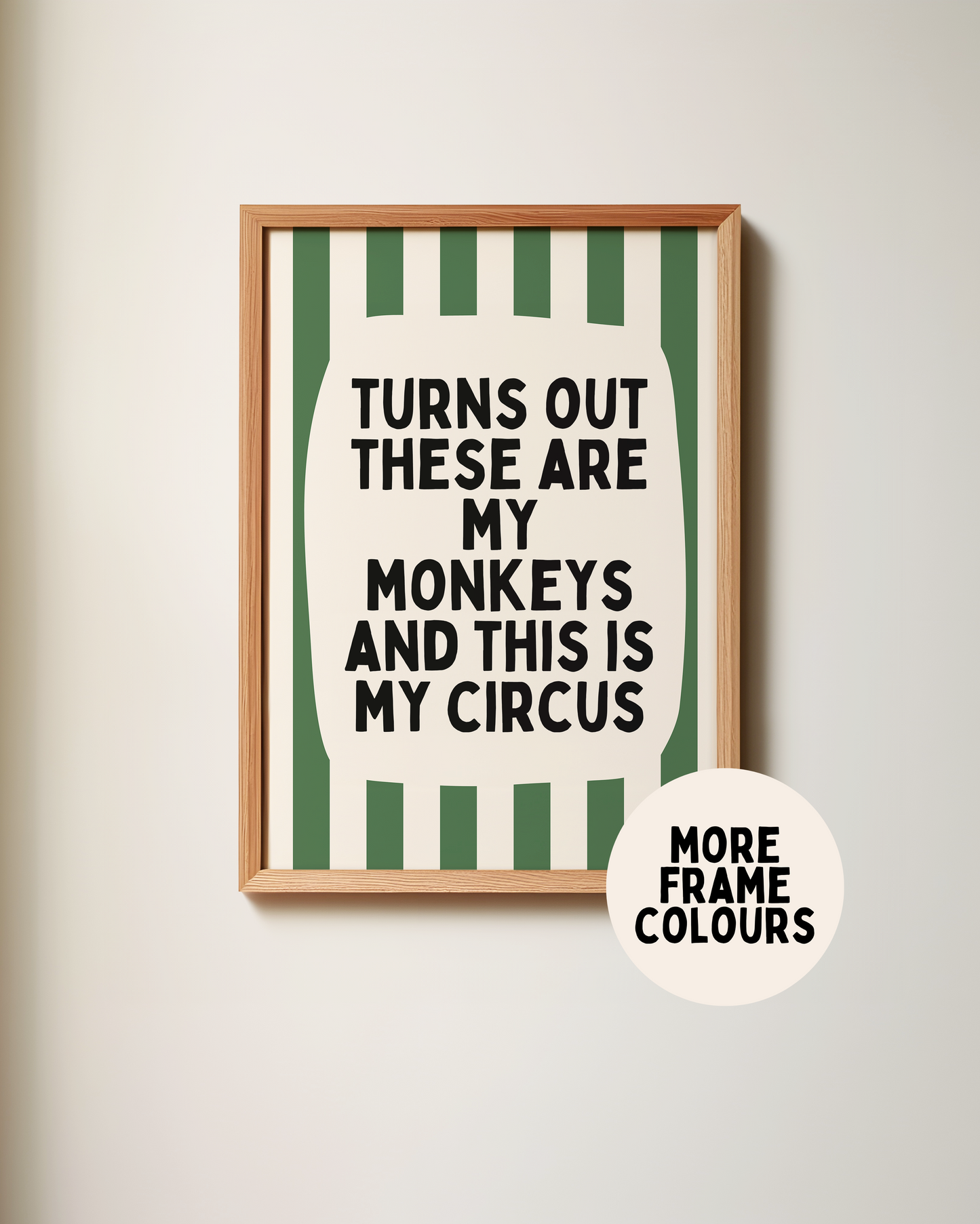 Framed | Turns Out These Are My Monkeys And This Is My Circus | Hunter Green and Cream | Wall Art Print