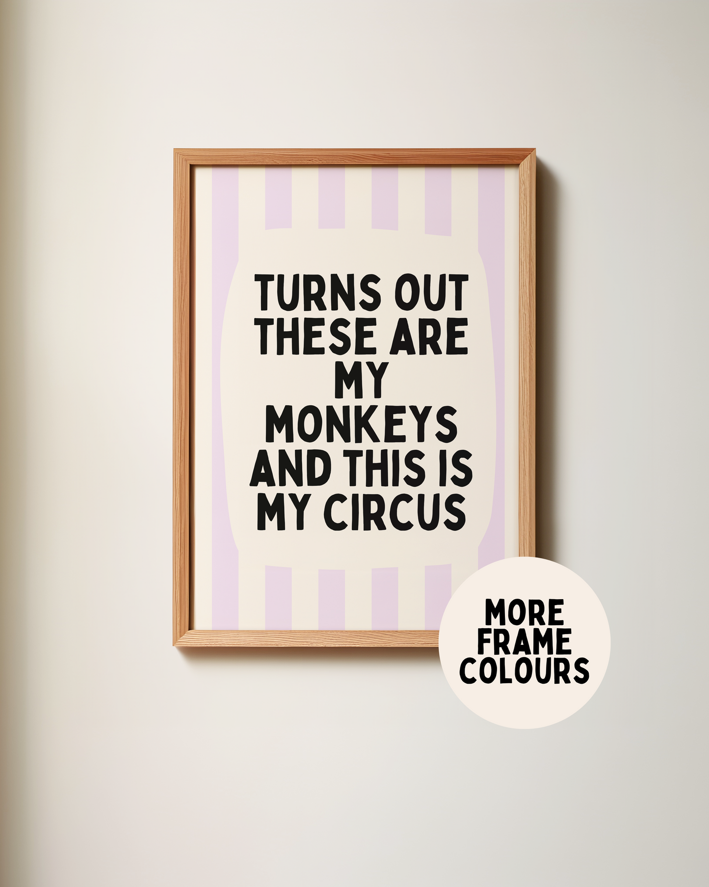 Framed | Turns Out These Are My Monkeys And This Is My Circus | Lilac and Cream | Wall Art Print
