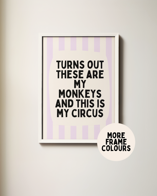Framed | Turns Out These Are My Monkeys And This Is My Circus | Lilac and Cream | Wall Art Print