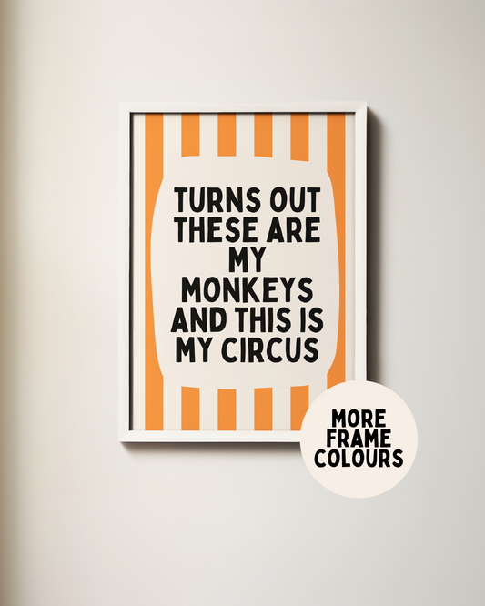Framed | Turns Out These Are My Monkeys And This Is My Circus | Orange and Cream | Wall Art Print