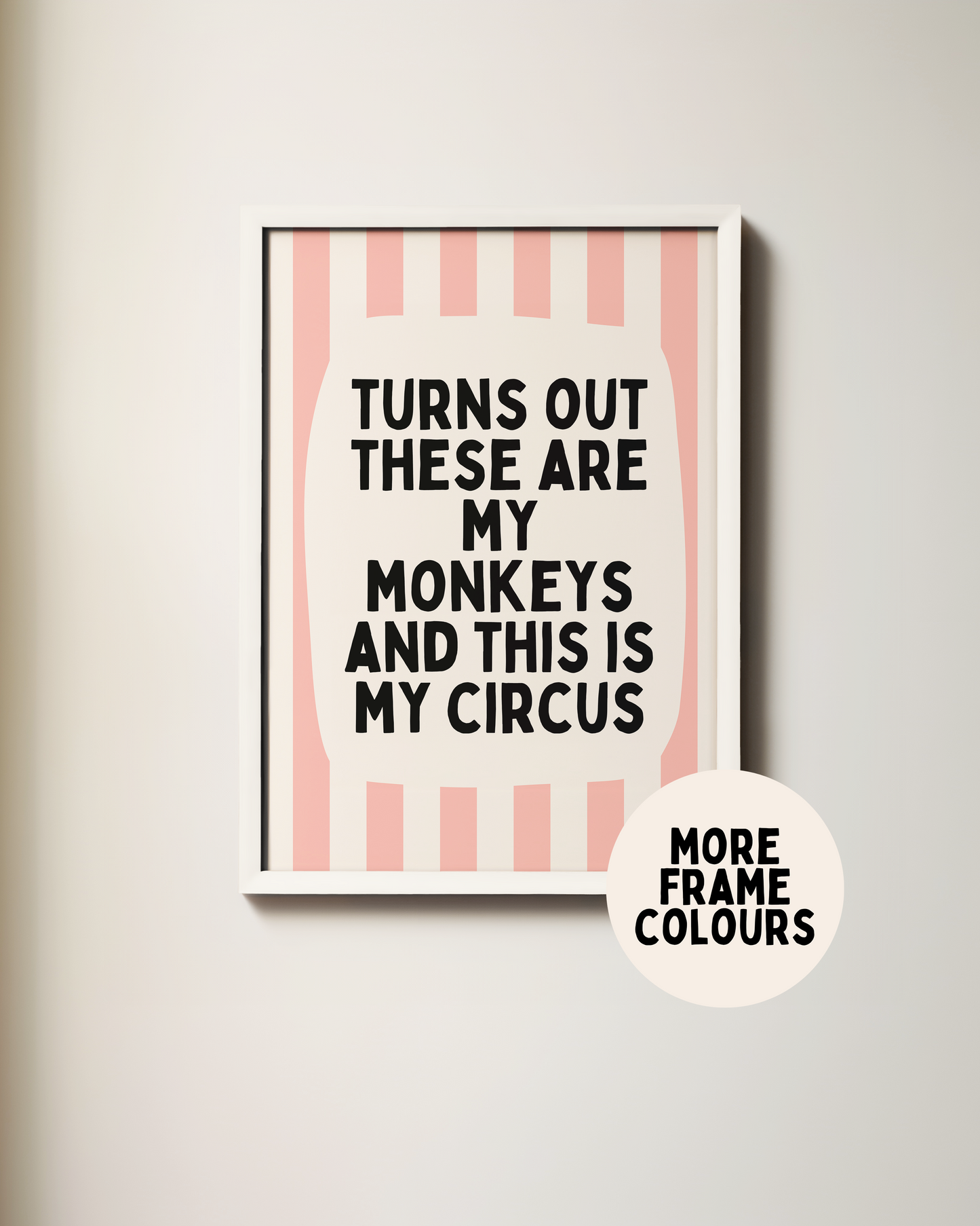 Framed | Turns Out These Are My Monkeys And This Is My Circus | Peach and Cream | Wall Art Print