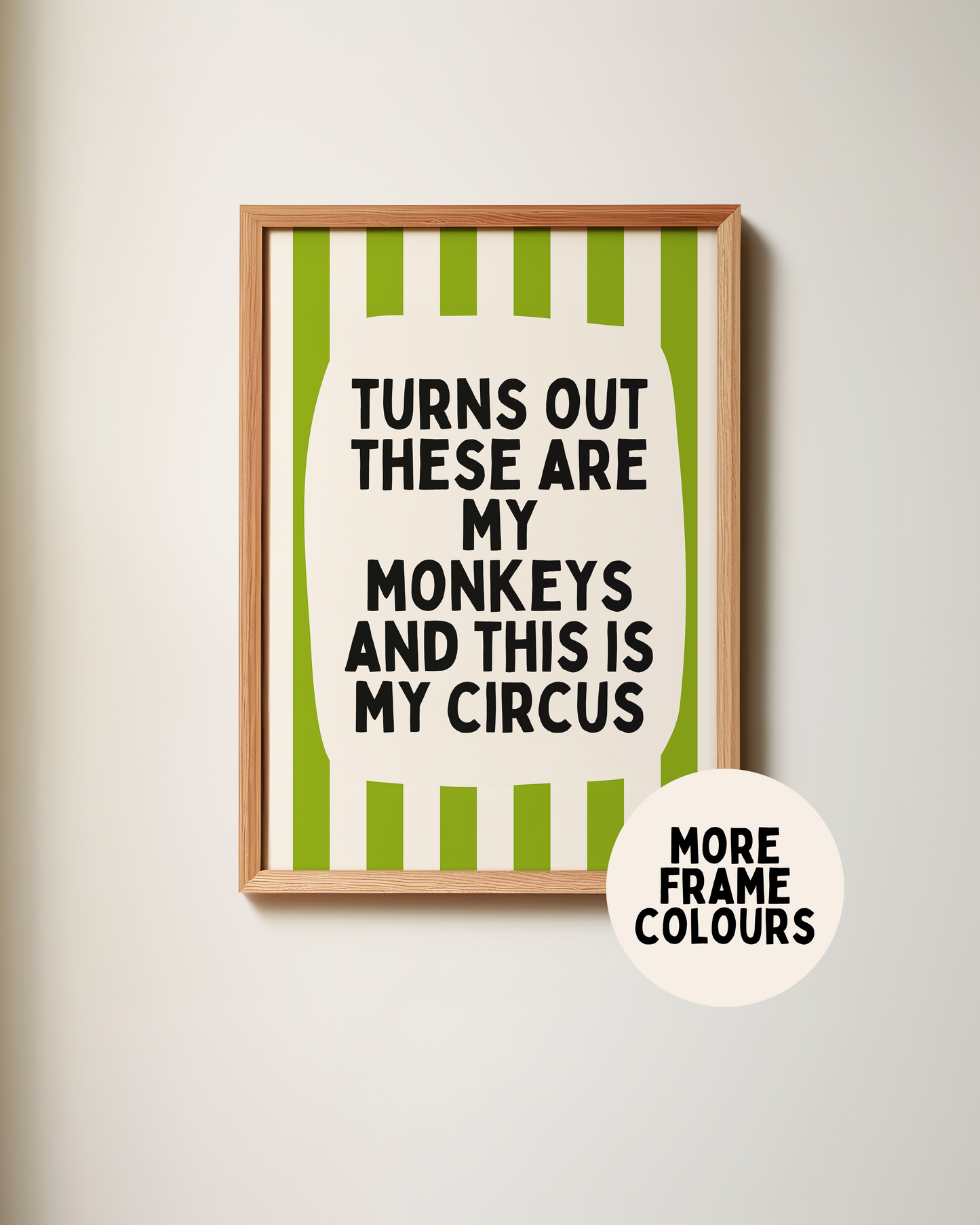Framed | Turns Out These Are My Monkeys And This Is My Circus | Pear and Cream | Wall Art Print