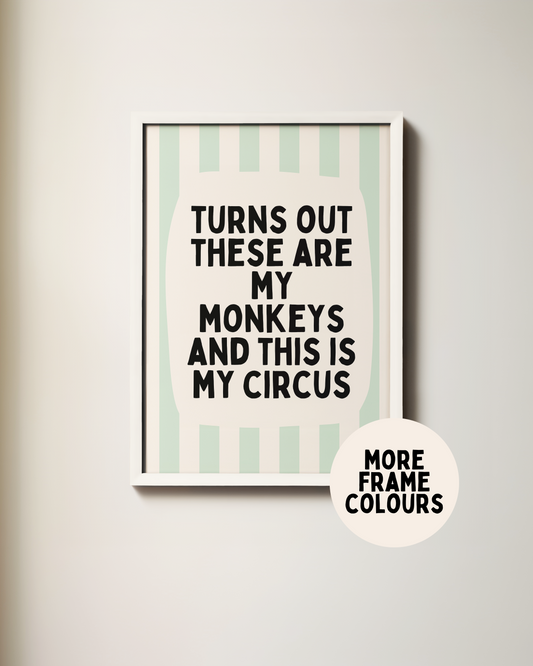 Framed | Turns Out These Are My Monkeys And This Is My Circus | Peppermint and Cream | Wall Art Print