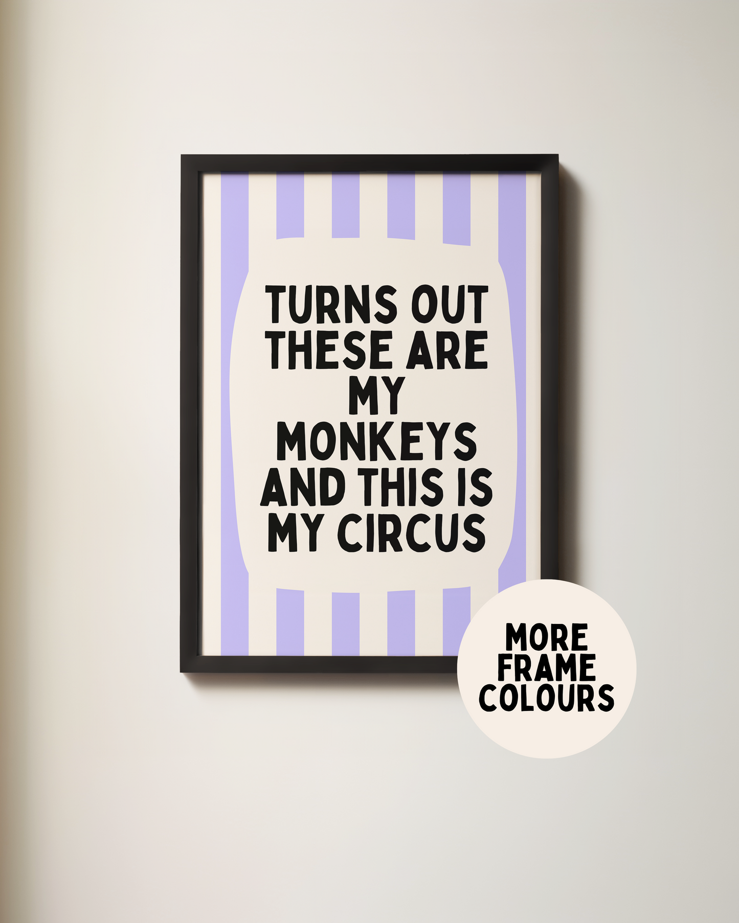 Framed | Turns Out These Are My Monkeys And This Is My Circus | Periwinkle and Cream | Wall Art Print