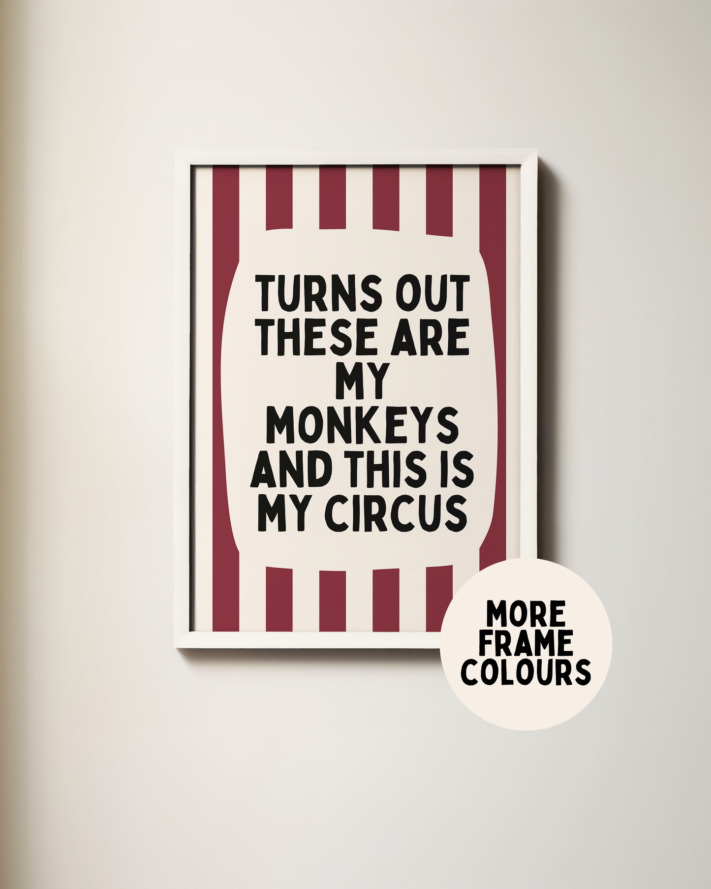 Framed | Turns Out These Are My Monkeys And This Is My Circus | Plum and Cream | Wall Art Print