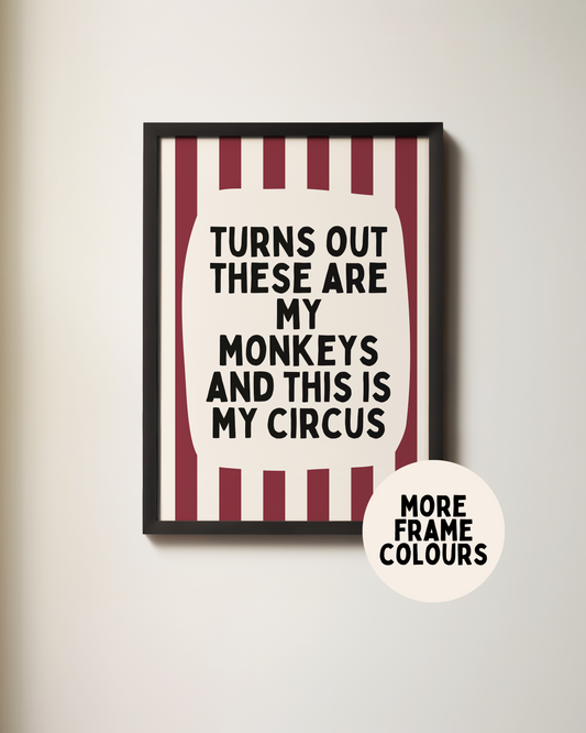 Framed | Turns Out These Are My Monkeys And This Is My Circus | Plum and Cream | Wall Art Print