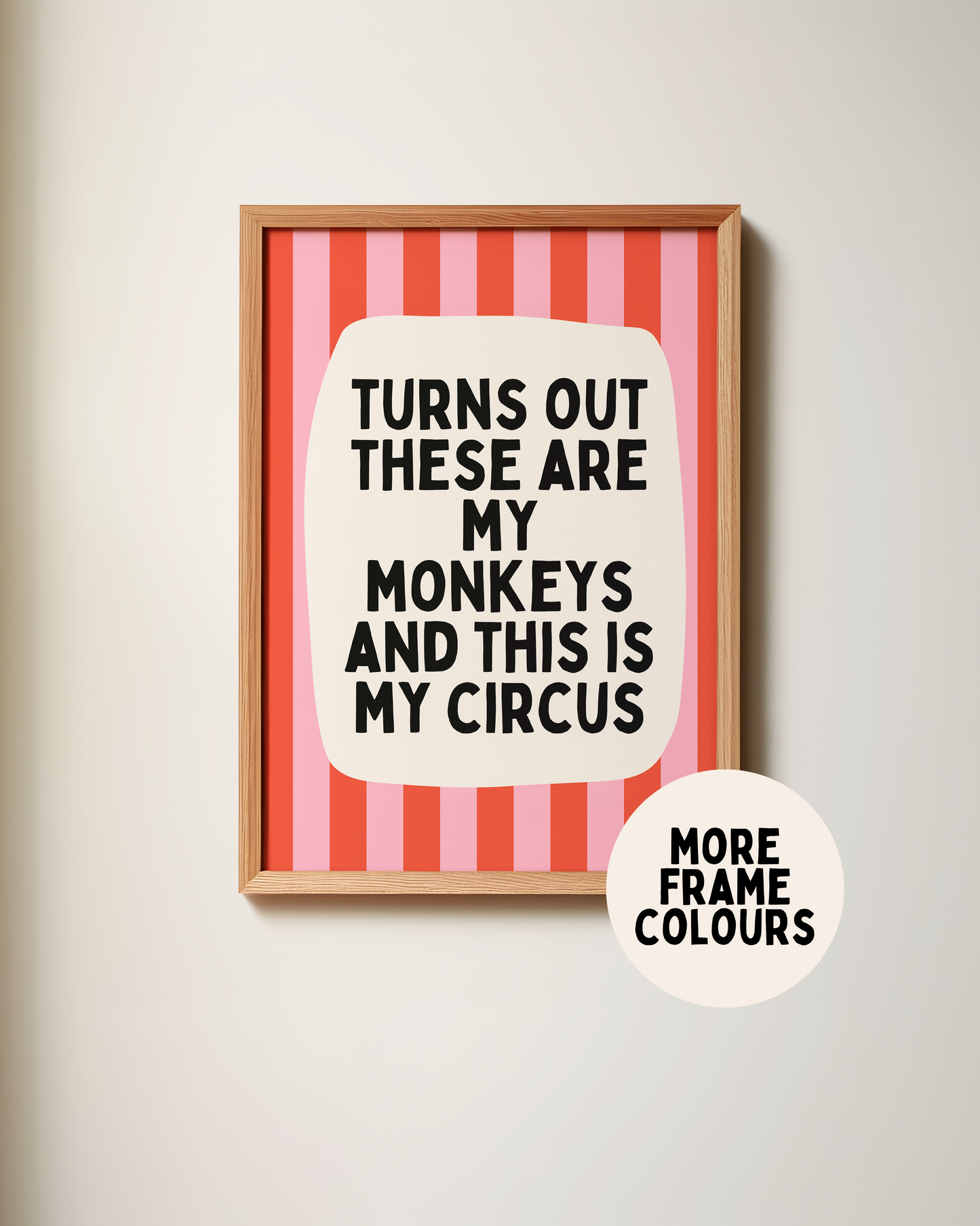 Framed | Turns Out These Are My Monkeys And This Is My Circus | Red and Watermelon | Wall Art Print