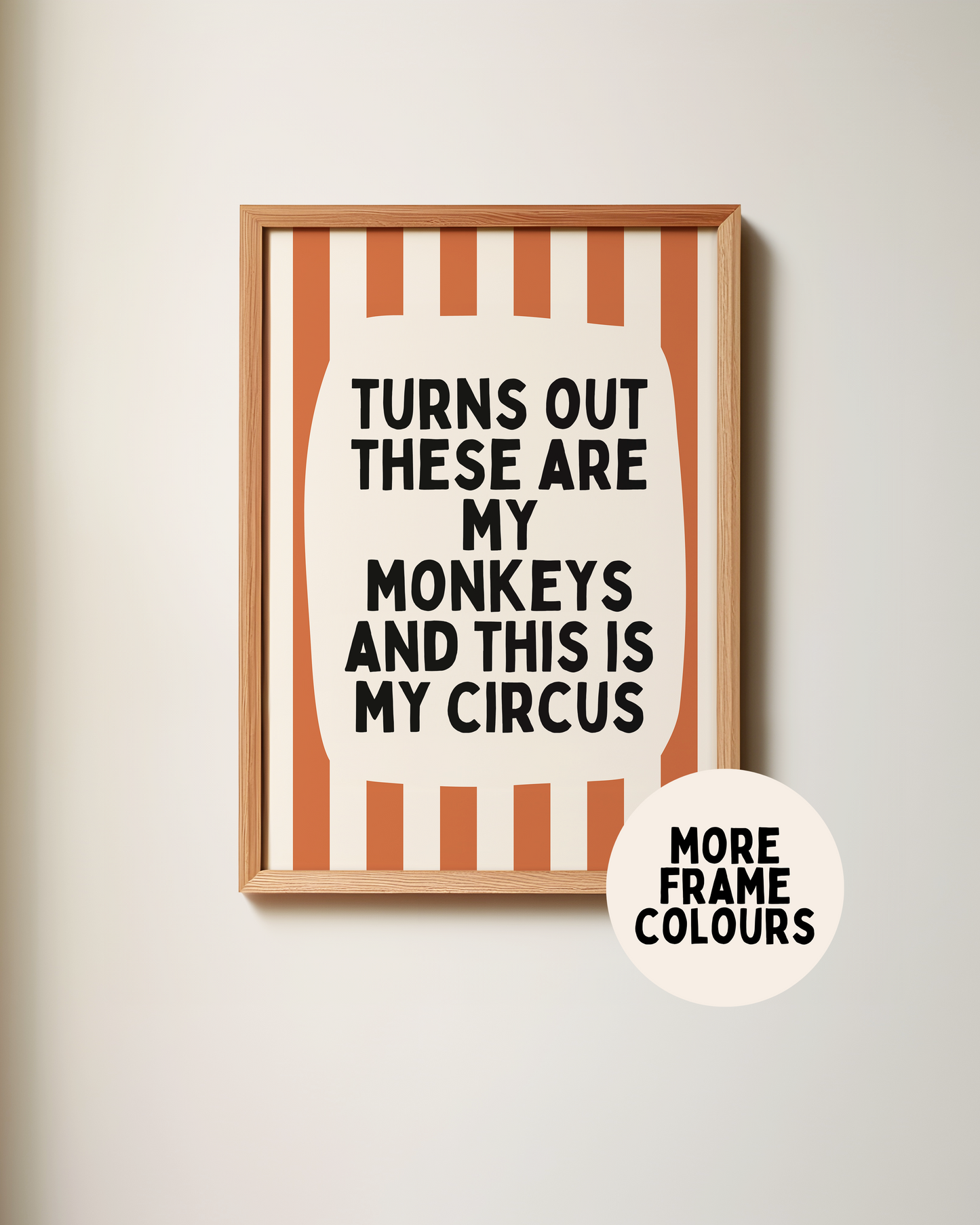Framed | Turns Out These Are My Monkeys And This Is My Circus | Rust and Cream | Wall Art Print