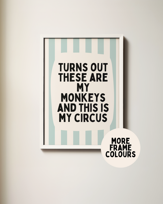 Framed | Turns Out These Are My Monkeys And This Is My Circus | Seafoam and Cream | Wall Art Print