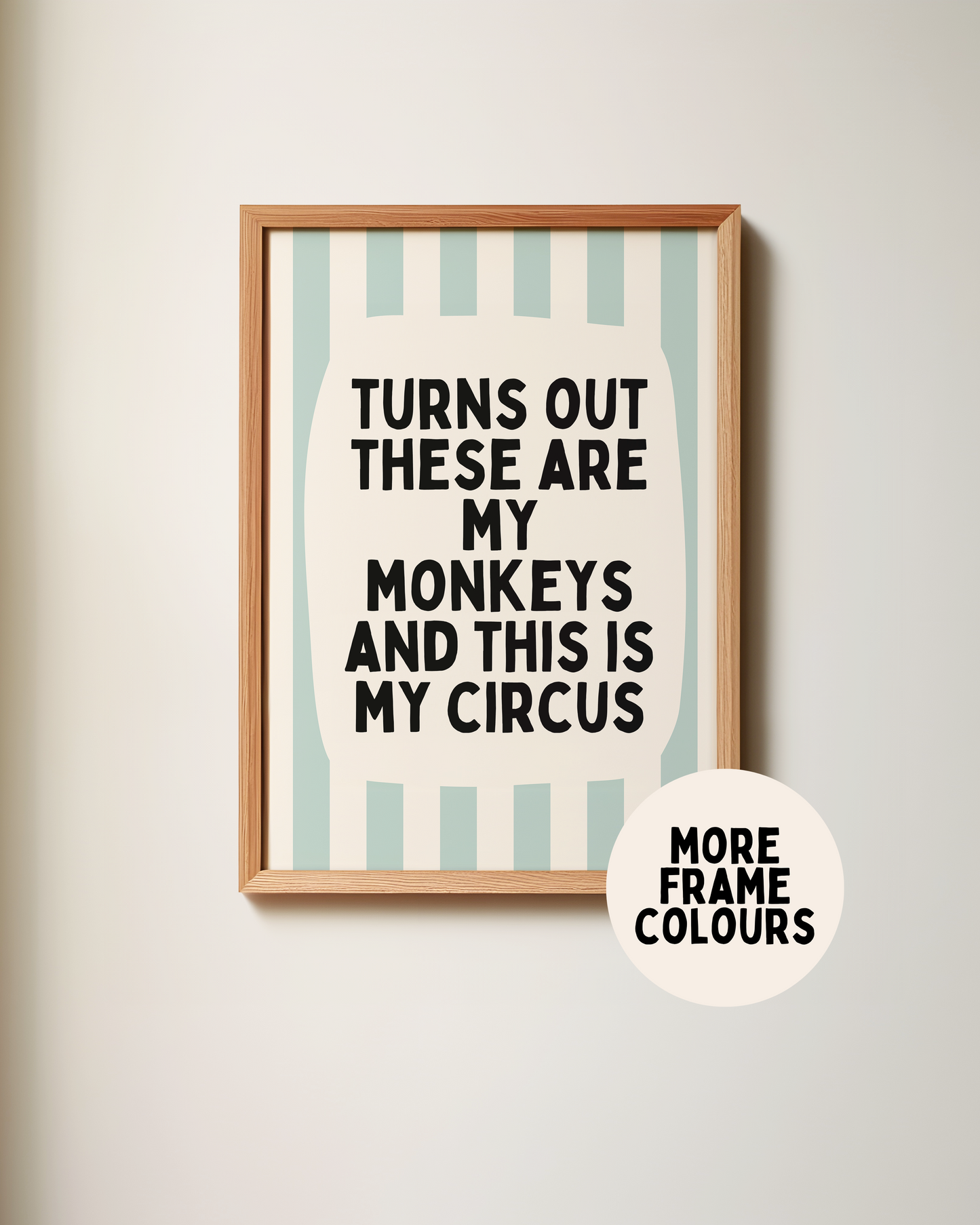 Framed | Turns Out These Are My Monkeys And This Is My Circus | Seafoam and Cream | Wall Art Print
