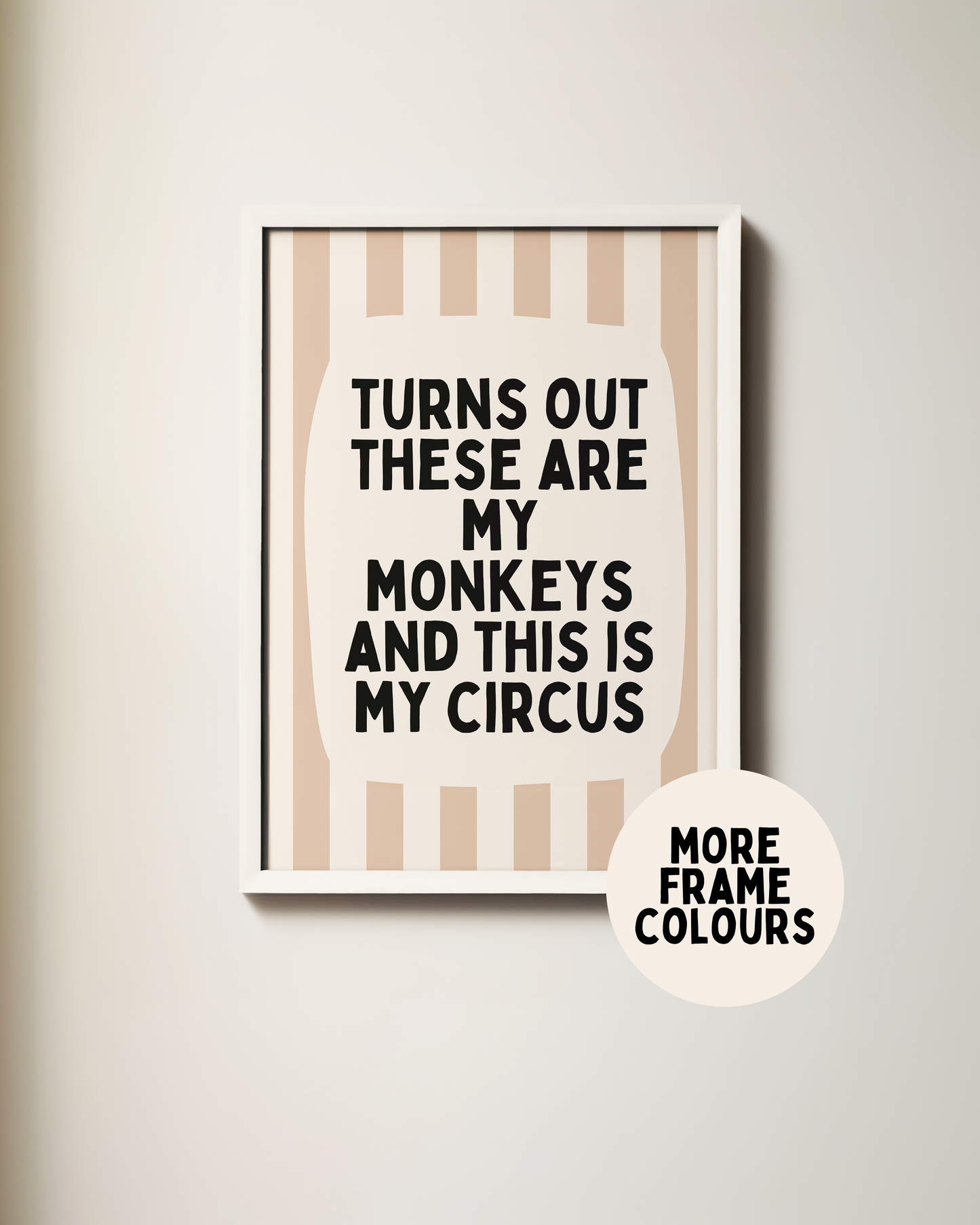 Framed | Turns Out These Are My Monkeys And This Is My Circus | Toast and Cream | Wall Art Print