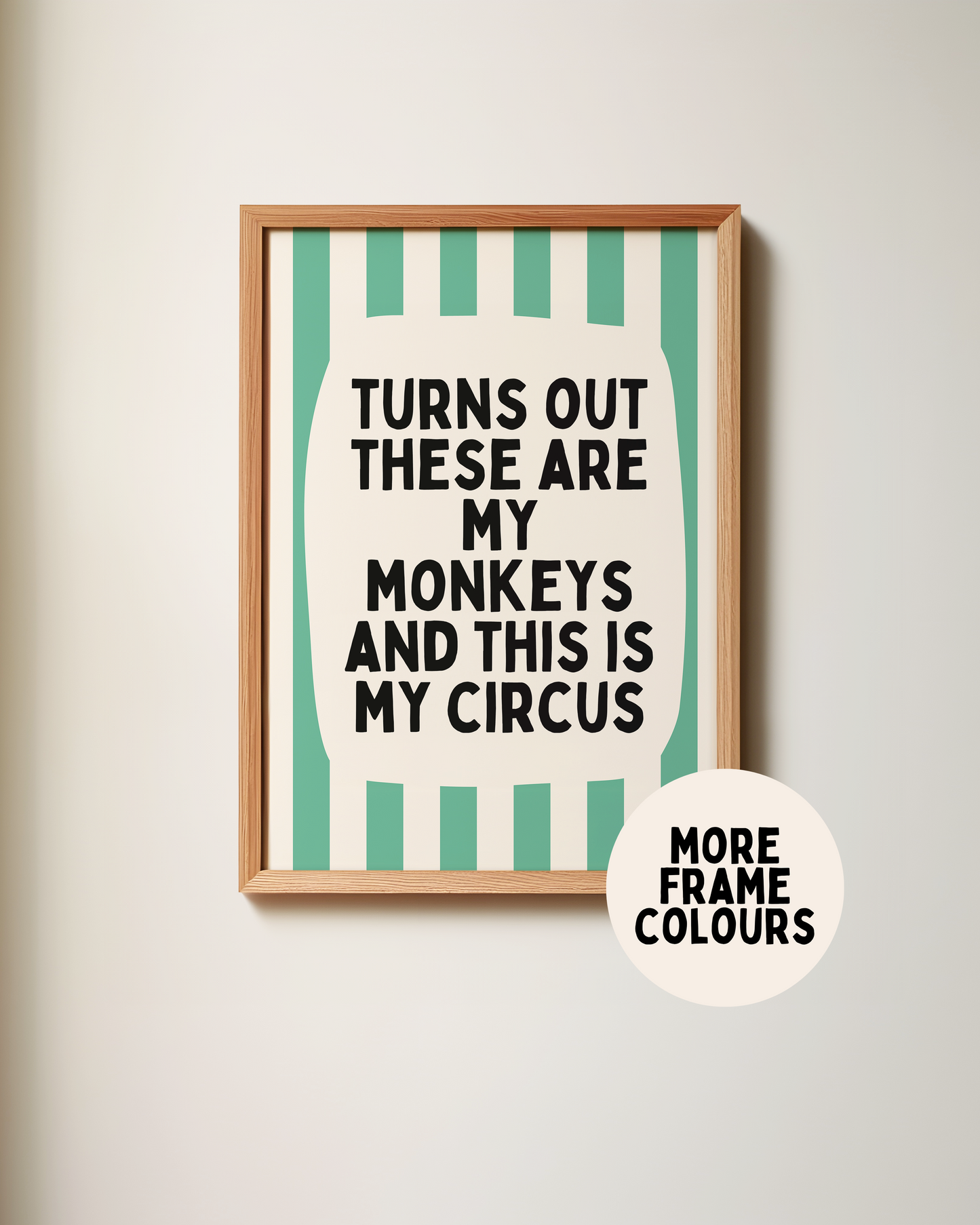 Framed | Turns Out These Are My Monkeys And This Is My Circus | Vivid Teal and Cream | Wall Art Print