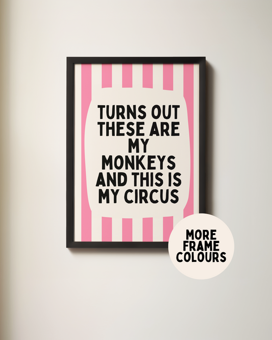 Framed | Turns Out These Are My Monkeys And This Is My Circus | Watermelon and Cream | Wall Art Print