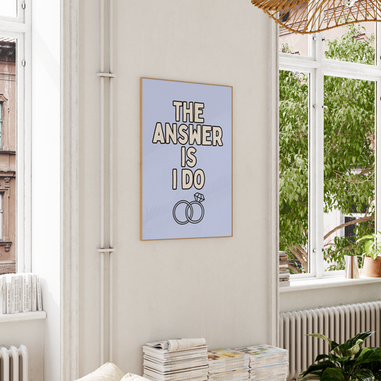 WISDOM & WONDER DESIGNS X GEORGINA ROSE EVENTS | The Answer Is I Do | Wall Art Print
