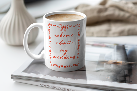 Wisdom & Wonder Designs x Georgina Rose Events | Ask Me About My Wedding | Ceramic Mug